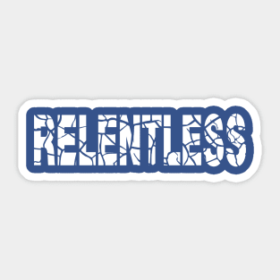 RELENTLESS Sticker